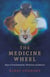 The Medicine Wheel - Maps of Transformation, Wholeness and Balance