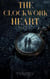 The Clockwork Heart Part III - The Clockwork Heart, #3