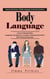Body Language: Harness the Power of Body Language to Decode Emotions (Learn to Decode Body Language and Become an Expert at Reading the Room With Practical Exercises)
