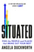 Situated - Find the People and Places That Bring Out Your Best