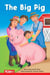 The Big Pig - PreK/K: Book 9