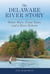 The Delaware River Story - Water Wars, Trout Tales, and a River Reborn