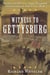 Witness to Gettysburg - Inside the Battle That Changed the Course of the Civil War