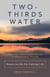 Two-Thirds Water - Essays on the Fly-Fishing Life
