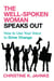 Well-Spoken Woman Speaks Out - How to Use Your Voice to Drive Change