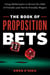 The Book of Proposition Bets - Using Mathematics to Reveal the Odds of Friendly (and Not-So-Friendly) Wagers