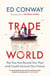 Trade World - The Ties That Bound Our Past and Could Unravel Our Future, from the bestselling author of MATERIAL WORLD