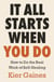 It All Starts When You Do - A Therapist's Guide to Overcoming Self-Sabotaging and Work Towards Healing
