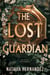 The Lost Guardian - Treasure Hunters meet Deadly Curses in this epic, high-stakes fantasy for fans of Indiana Jones and The Mummy