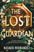 The Lost Guardian - Treasure Hunters meet Deadly Curses in this epic, high-stakes fantasy for fans of Indiana Jones and The Mummy