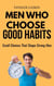 Men Who Choose Good Habits : Small Habits That Shape Strong Men