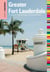 Insiders' Guide® to Greater Fort Lauderdale - Fort Lauderdale, Hollywood, Pompano, Dania & Deerfield Beaches