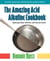 The Amazing Acid-Alkaline Cookbook - Balancing Taste, Nutrition, and Your pH Levels