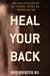 Heal Your Back - Your Complete Prescription for Preventing, Treating, and Eliminating Back Pain