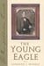 The Young Eagle - The Rise of Abraham Lincoln
