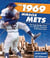 1969 Miracle Mets - The Improbable Story of the World's Greatest Underdog Team