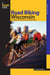 Road Biking™ Wisconsin - A Guide To Wisconsin's Greatest Bicycle Rides