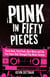 Punk in 50 Pieces - Punk Rock, Post-Punk, New Wave and the Five Years that Changed Pop Music Forever