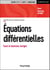 Equations différentielles - Cours, problèmes et exercices corrigés