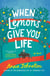 When Lemons Give You Life - A Novel