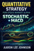 Quantitative Strategy for Stock Market Alpha: Stochastic + MACD