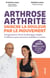 Arthrose, arthrite, vaincre la douleur par le mouvement - Des programmes sportifs accessibles et efficaces pour retrouver mobilité et confort
