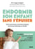 Endormir son enfant sans s'épuiser - La méthode infaillible pour instaurer de bonnes habitudes de sommeil en famille