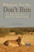 Whatever You Do, Don't Run - True Tales of a Botswana Safari Guide