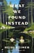What We Found Instead