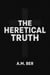 The Heretical Truth - Trampled Truth Series, #2