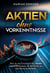 Aktien ohne Vorkenntnisse - Wie du als Einsteiger mit Aktien und  ETFs besser als die Profis an  der Börse investierst.