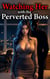 Watching Her with the Perverted Boss - Cuckold Chronicles, #9