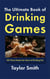 The Ultimate Book of Drinking Games: 50+ Party Classics for Hours of Drinking Fun