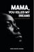 Mama, You Killed My Dreams - ISBN 978-9914-780-64-29 789914 780642