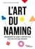 L'art du naming - Management de projet, créativité et IA pour des noms qui marquent
