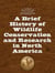 A Brief History of Wildlife Conservation and Research in North America