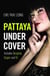 Pattaya Undercover - Includes Bangkok, Saigon and KL