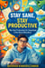 STAY SANE, STAY PRODUCTIVE: Why Real Productivity for Young People Is Not About Being Busy - Gen Z Series