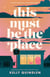 This Must Be the Place - The sizzling LGBTQ+ YA romance from the author of She Drives Me Crazy