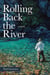 Rolling Back the River - A Novel