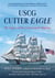 USCG Cutter Eagle - The Legacy of the Coast Guard's Flagship