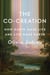 The Co-Creation - How Earth Made Life and Life Made Earth