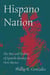 Hispano Nation - The Rise and Decline of Spanish Identity in New Mexico