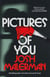 Pictures of You - A chilling psychological nightmare from the author of Bird Box