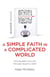 Quaker Quicks - A Simple Faith in a Complicated World - One Quaker's Journey through Doubt to Faith