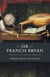 Sir Francis Bryan - Henry VIII's Most Notorious Ambassador