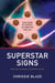 Superstar Signs - Sun Signs of Heroes, Celebrities and You