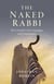 The Naked Rabbi - His Colourful Life, Campaigns and Controversies