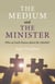 The Medium and the Minister - Who on Earth Knows about the Afterlife?