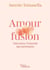 Amour fusion - Faire durer l'intensité des sentiments